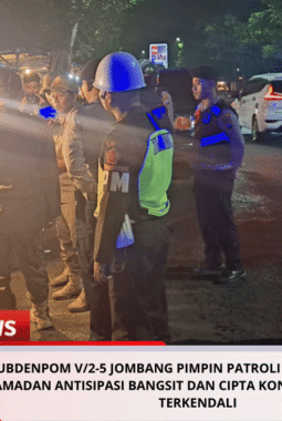 Subdenpom V/2-5 Jombang Pimpin Patroli Gabungan Bulan Ramadan Antisipasi Bangsit dan Cipta Kondisi, Situasi Aman Terkendali