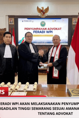 FERADI WPI Akan Melaksanakan Penyumpahan Advokat Di Pengadilan Tinggi Semarang Sesuai Amanat UU No.18 thn 2003 Tentang Advokat
