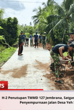 H-2 Penutupan TMMD 127 Jembrana, Satgas dan Warga Kebut Penyempurnaan Jalan Desa Yeh Sumbul