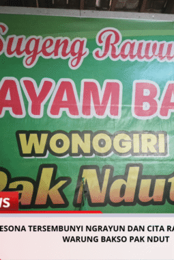 Pesona Tersembunyi Ngrayun dan Cita Rasa Legendaris Warung Bakso Pak Ndut